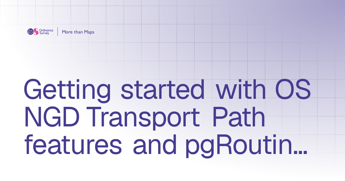 Getting started with OS NGD Transport Path features and pgRouting ...