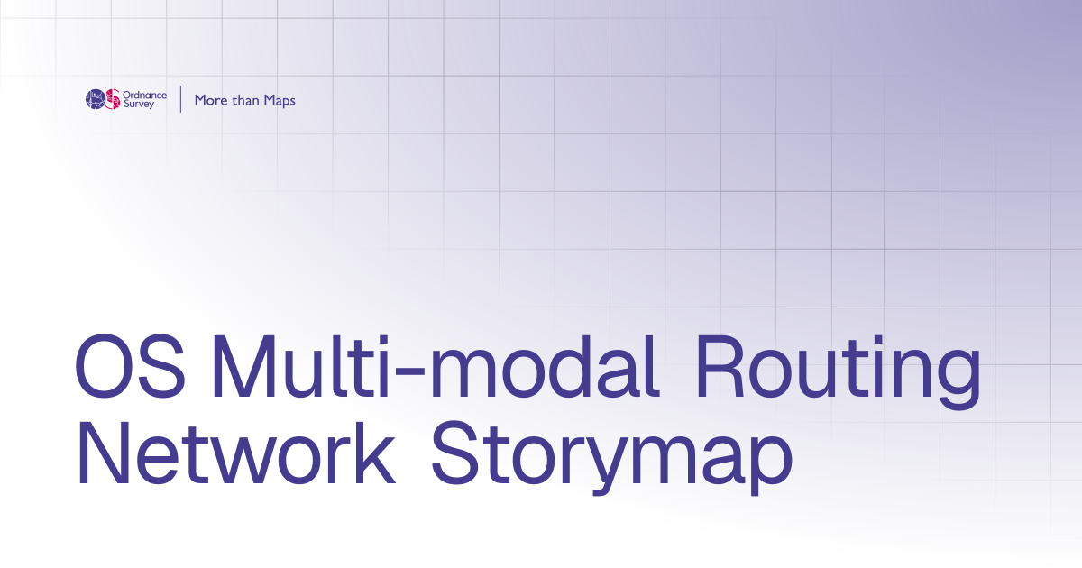OS Multi-modal Routing Network Storymap | More than Maps