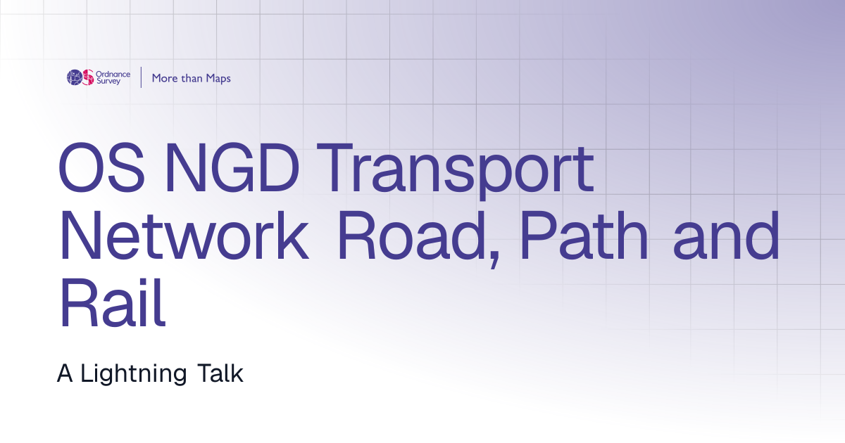 OS NGD Transport Network Road, Path and Rail | More than Maps