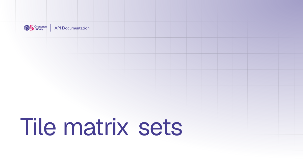 Tile matrix sets | OS APIs