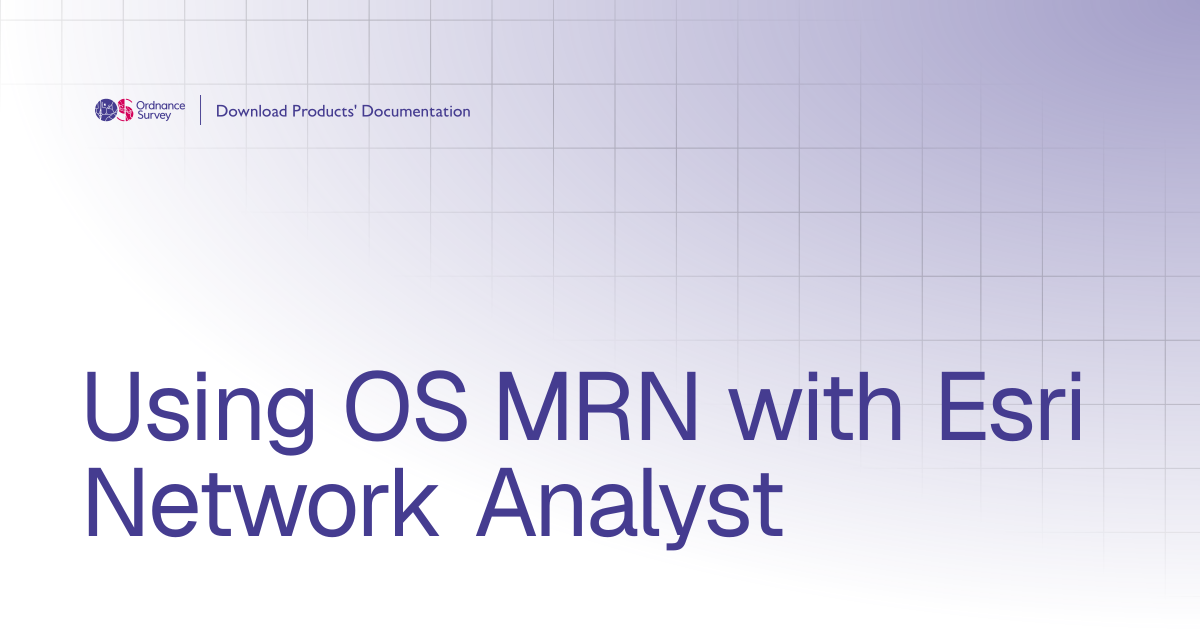 Using OS MRN with Esri Network Analyst | OS Download Products ...
