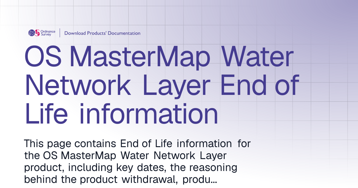 OS MasterMap Water Network Layer End of Life information | OS Download ...