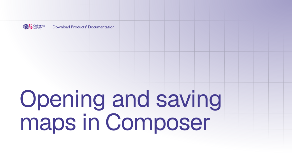 Opening and saving maps in Composer | OS Download Products' Documentation