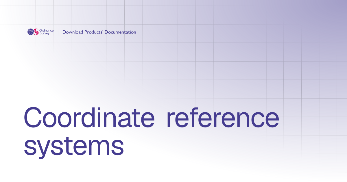 Coordinate reference systems | OS Download Products' Documentation