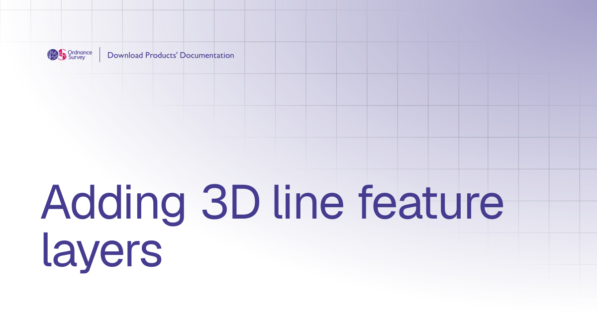 Adding 3D line feature layers | OS Download Products' Documentation