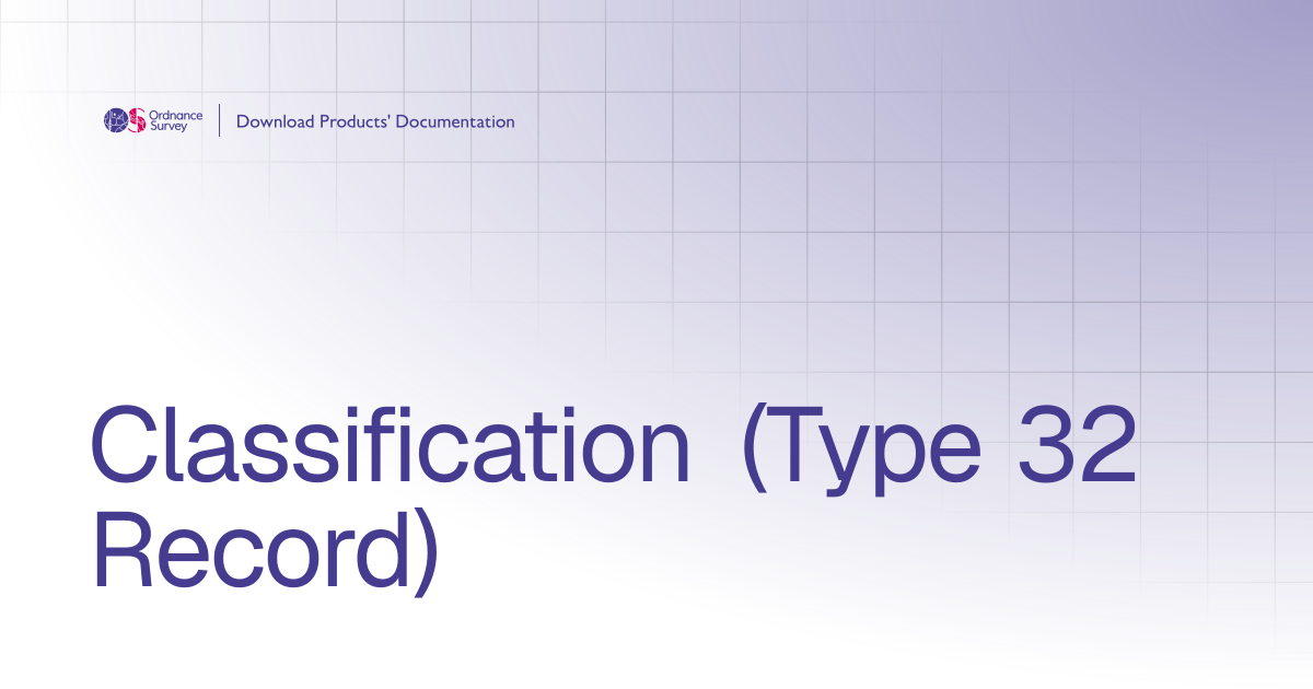Classification (Type 32 Record) | OS Download Products' Documentation