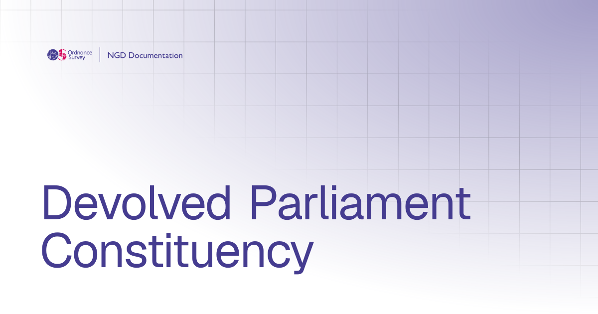 Devolved Parliament Constituency | OS National Geographic Database